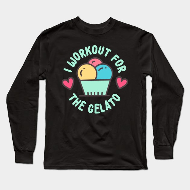 I Workout For The Gelato Long Sleeve T-Shirt by thingsandthings